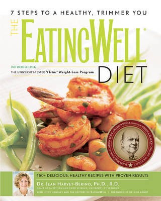 The EatingWell Diet: 150+ Delicious, Healthy Recipes with Proven Results