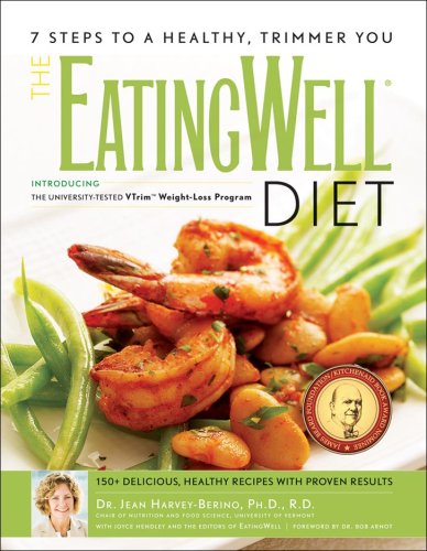 The EatingWell Diet: 150+ Delicious, Healthy Recipes with Proven Results
