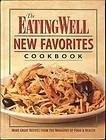 The EatingWell New Favorites Cookbook: More Great Recipes from the Magazine of Food & Health
