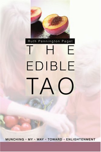 The Edible Tao: Munching My Way toward Enlightenment