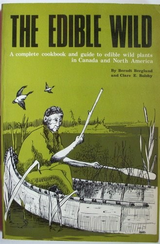 The Edible Wild: A Complete Cookbook and Guide to Edible Wild Plants in Canada and Eastern North America