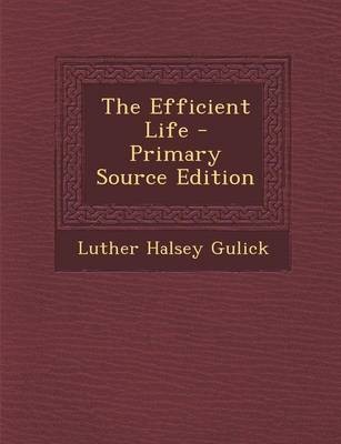 The Efficient Life - Primary Source Edition