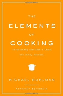 The Elements of Cooking: Translating the Chef's Craft for Every Kitchen
