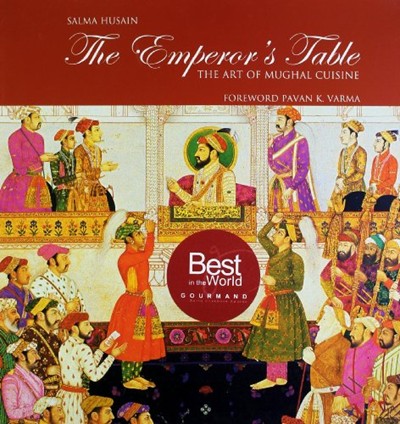 The Emperor's Table: The Art of Mughal Cuisine