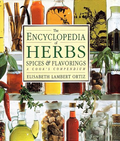 The Encyclopedia of Herbs, Spices, & Flavorings: A Cook's Compendium