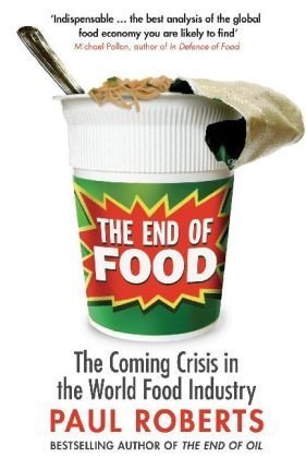 The End of Food: The Coming Crisis in the World Food Industry