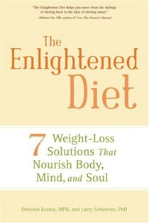 The Enlightened Diet: Seven Weight-Loss Solutions That Nourish Body, Mind, And Soul