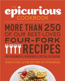 The Epicurious Cookbook: More Than 250 of Our Best-Loved Four-Fork Recipes for Weeknights, Weekends & Special Occasions