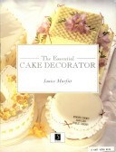 The Essential Cake Decorator: A Course in Decorating Techniques