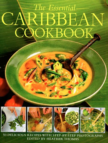 The Essential Caribbean Cookbook: 50 Classic Recipes, with Step-by-Step Photographs