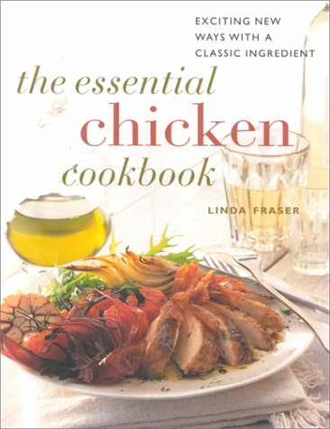 The Essential Chicken Cookbook: Exciting New Ways with a Classic Ingredient