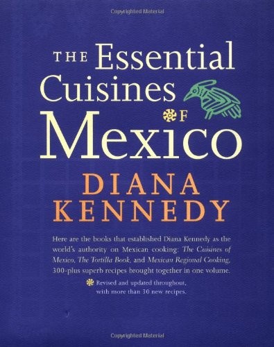 The Essential Cuisines of Mexico: Revised and updated