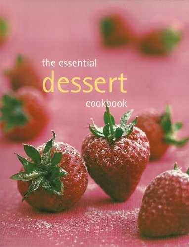 The Essential Dessert Cookbook