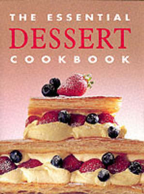The Essential Dessert Cookbook