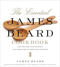 The Essential James Beard Cookbook: 450 Recipes That Shaped the Tradition of American Cooking
