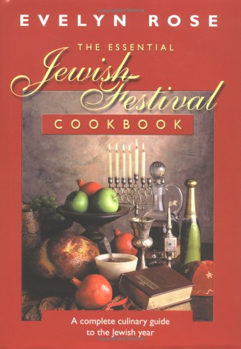 The Essential Jewish Festival Cookbook: A Complete Culinary Guide to the Jewish Year