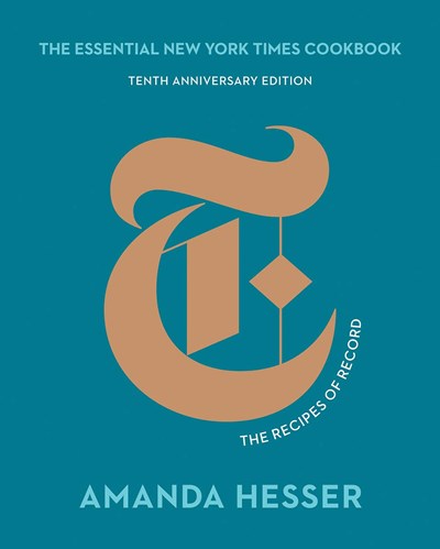The Essential New York Times Cookbook: Tenth Anniversary Edition: The Recipes of Record