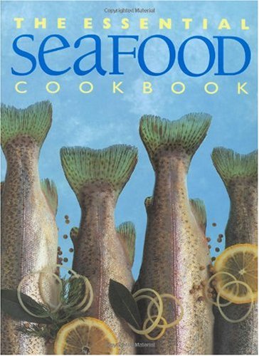 The Essential Seafood Cookbook