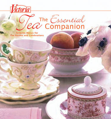The Essential Tea Companion: Favorite Menus for Tea Parties and Celebrations