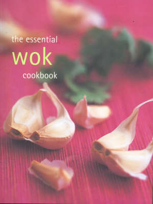 The Essential Wok Cookbook