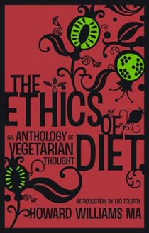 The Ethics of Diet - An Anthology of Vegetarian Thought