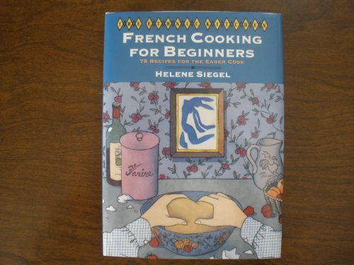 The Ethnic Kitchen: French Cooking for Beginners: More Than 75 Recipes for the Eager Cook