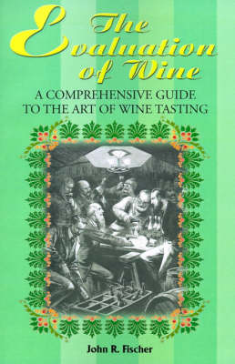 The Evaluation of Wine: A Comprehensive Guide to the Art of Wine Tasting