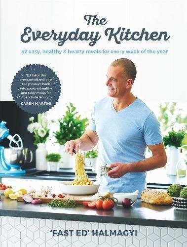 The Everyday Kitchen: 52 Easy, Healthy and Hearty Meals