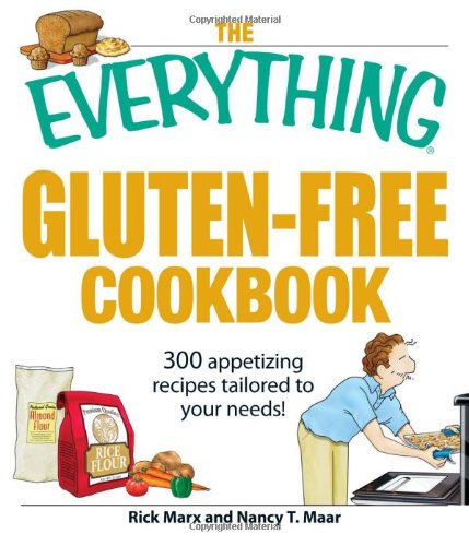 The Everything Gluten-Free Cookbook: 300 Appetizing Recipes Tailored to Your Needs!