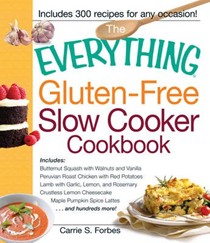 The Everything Gluten-Free Slow Cooker Cookbook: Includes 300 Recipes for Any Occasion