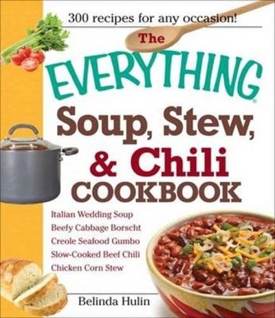 The Everything Soup, Stew and Chili Cookbook