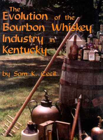 The Evolution of the Bourbon Whiskey Industry in Kentucky