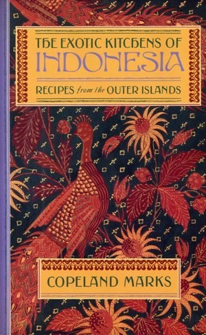 The Exotic Kitchens of Indonesia: Recipes from the Outer Islands