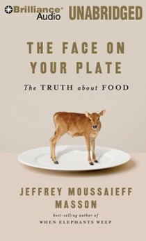 The Face on Your Plate: The Truth about Food