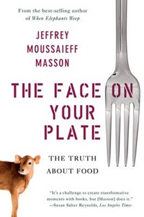 The Face on Your Plate: The Truth about Food