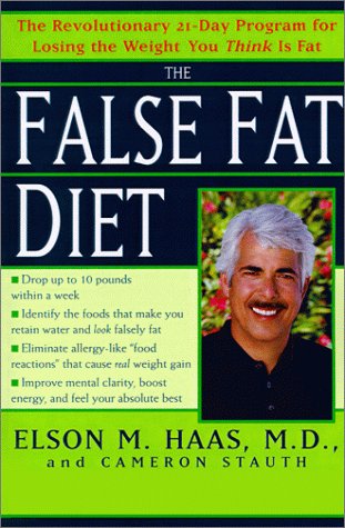 The False Fat Diet: The Revolutionary Twenty-One-Day Program For Losing The Weight You Think Is Fat