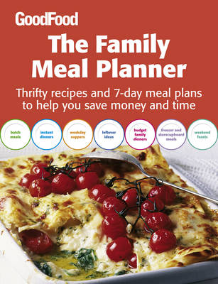 The Family Meal Planner: Thrifty Recipes and 7-day Meal Plans to Help You Save Time and Money