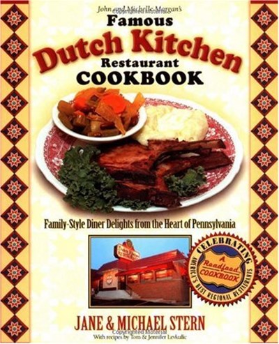 The Famous Dutch Kitchen Restaurant Cookbook: Family-Style Diner Delights from the Heart of Pennsylvania