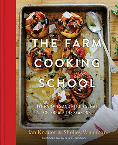 The Farm Cooking School: Techniques and Recipes for Inspired Seasonal Cooking