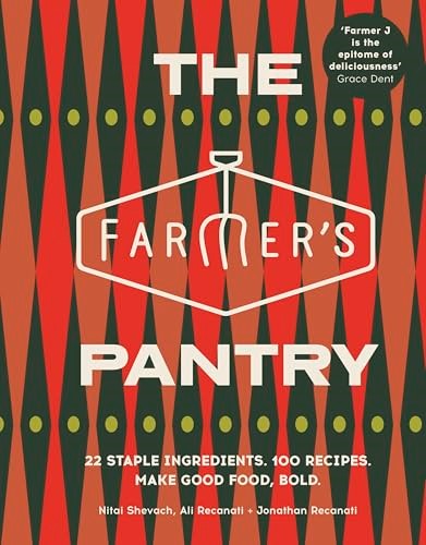 The Farmer’s Pantry: 22 Staple Ingredients. 100 Recipes. Make Good Food, Bold