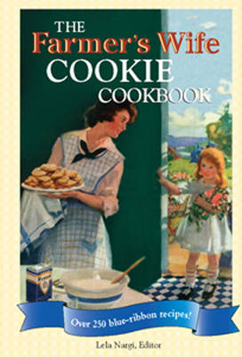 The Farmer's Wife Cookie Cookbook: Over 250 Blue-Ribbon Recipes!