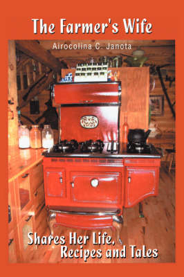 The Farmer's Wife: Shares Her Life, Recipes and Tales