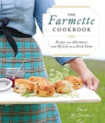 The Farmette Cookbook: Recipes and Adventures from My Life on an Irish Farm