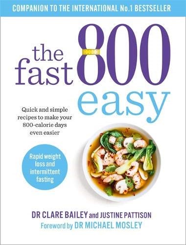 The Fast 800 Easy: Quick and Simple Recipes to Make Your 800-Calorie Days Even Easier