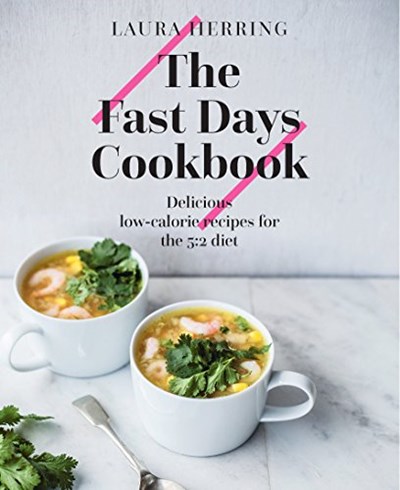 The Fast Days Cookbook: Delicious & Filling Low-calorie Recipes for the 5:2 Diet