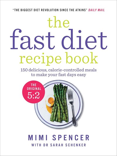 The Fast Diet Recipe Book: 150 Delicious, Calorie-Controlled Meals to Make Your Fasting Days Easy