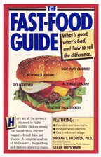The Fast-Food Guide: What's Good, What's Bad, and How to Tell the Difference