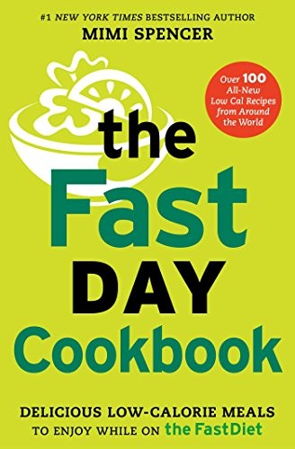 The Fastday Cookbook: Delicious Low-Calorie Meals to Enjoy While on the Fastdiet