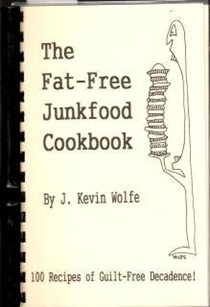 The Fat-Free Junkfood Cookbook: 100 Recipes of Guilt Free Decadence