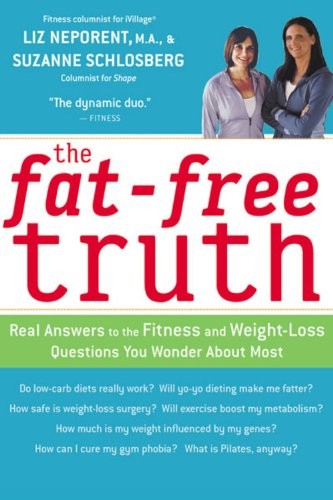 The Fat-Free Truth: Real Answers to the FItness and Weight-Loss Questions You Wonder About Most